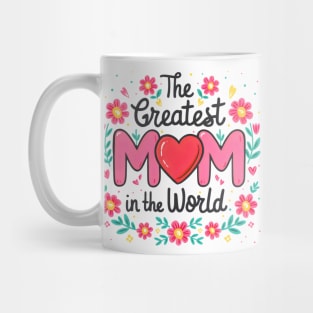 The greatest Mom in the world fun flowers print shirt 2 Mug